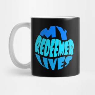 My Redeemer lives Mug